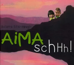 Aima schhh!