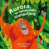 Aurora, en optimistisk orangutang