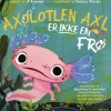 Axolotlen Axl er ikke en frø