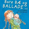 Bare bæ og ballade ...