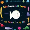Den lille hvide fisk lærer om farver, tal og ord