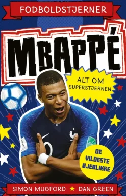 Fodboldstjerner - Mbappé - Alt om superstjernen (de vildeste øjeblikke)