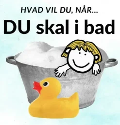 Hvad vil du, når... DU skal i bad