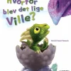Hvorfor blev det lige Ville?