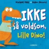 Ikke så voldsom, Lille Dino!