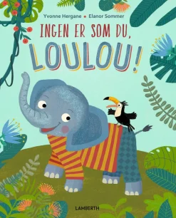 Ingen er som du, Loulou!