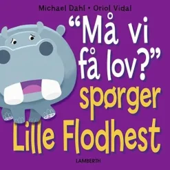 Må vi få lov? Spørger Lille Flodhest