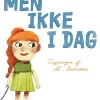 Men ikke i dag