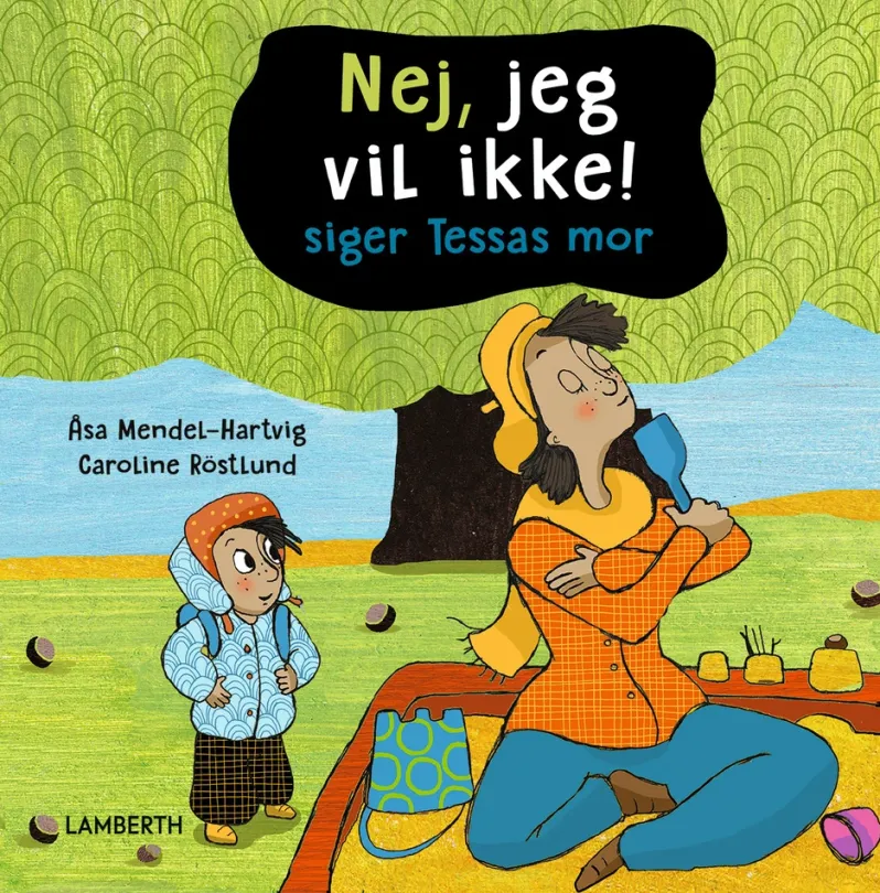 Nej, jeg vil ikke! siger Tessas mor