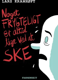 Noget frygteligt er altid lige ved at ske