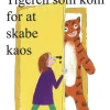 Tigeren som kom for at skabe kaos